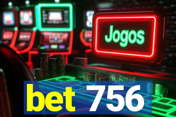 bet 756